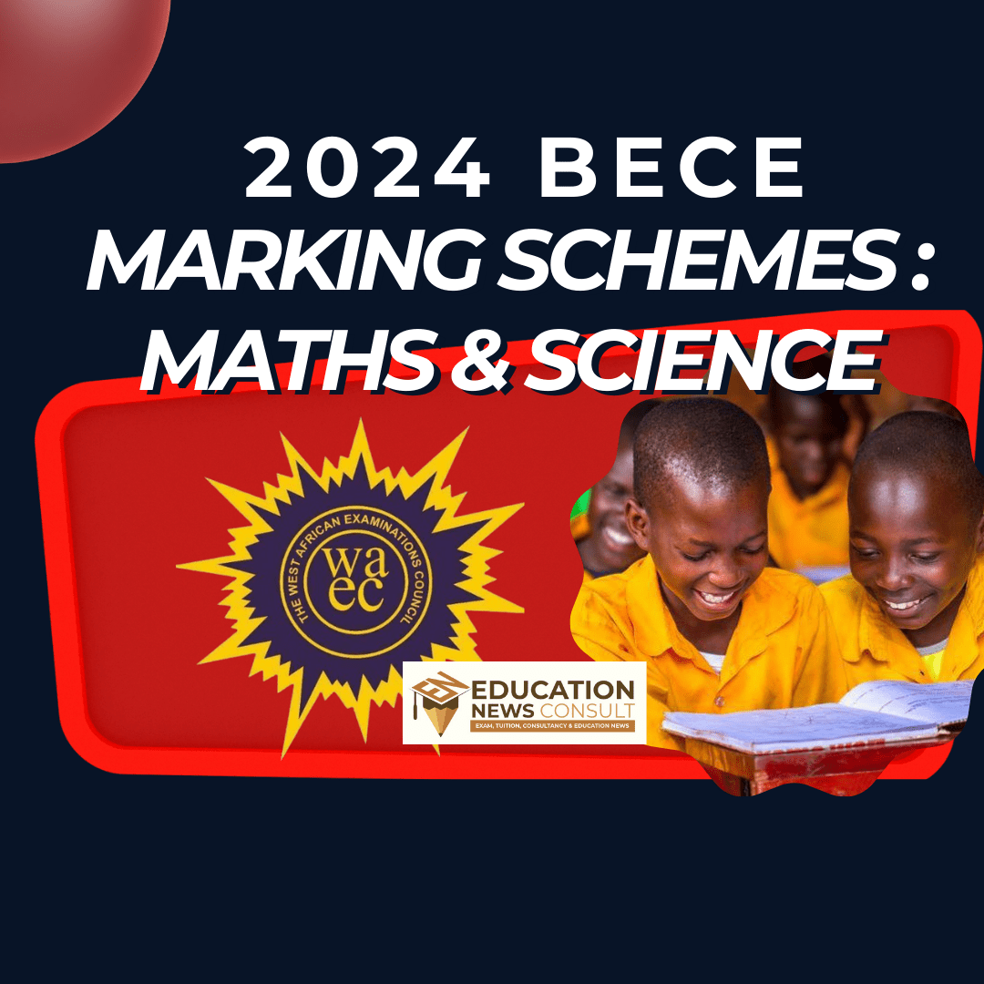 2024 BECE Maths and Science Marking Schemes